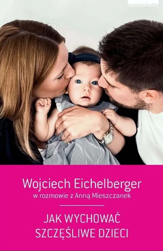 Jak wychować szczęśliwe dzieci - Wojciech Eichelberger
