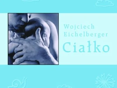 Ciałko - Wojciech Eichelberger