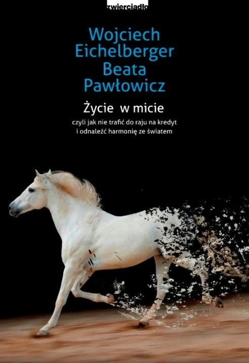 Życie w micie, czyli jak nie trafić do raju na kredyt i odnaleźć harmonię ze światem